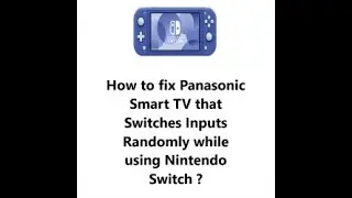 Panasonic Smart TV that Switches Inputs Randomly while using Nintendo Switch