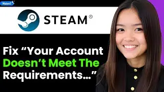 How To Fix Steam &ldquo;Your Account Doesn&rsquo;t Meet the Requirements&hellip;&rdquo; 2026 (Step By Step)