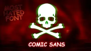 Why Everyone HATES Comic Sans