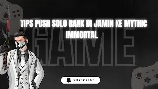 TIPS PUSH SOLO RANK DIJAMIN KE MYTHIC IMMORTAL
