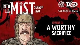 Season 2 Ep. 13 - Into the Mist | A Worthy Sacrifice