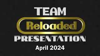 Team Reloaded Presentation - April 2024