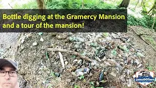Bottle digging at the Gramercy Mansion in and a tour of the mansion!