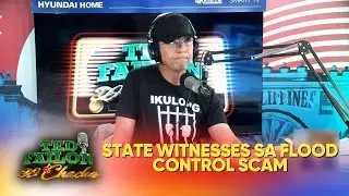 Ano ang batayan sa pagpili sa 4 na state witnesses sa flood control scam? | Ted Failon & DJ Chacha