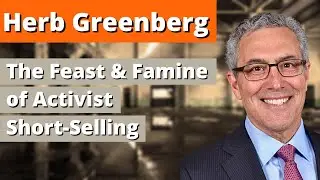 Herb Greenberg | The Feast & Famine of Activist Short-Selling | Zer0es TV