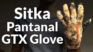 First Impressions - Sitka Pantanal GTX Glove
