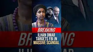 FBI Targeted by Ilhan Omar Amid Massive Corruption in Her State