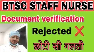 BTSC STAFF NURSE Document verification may be rejected, if these documents are not available in D...
