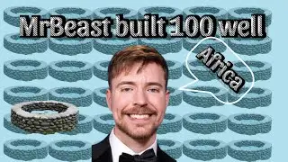 MrBeast built 100 wells in africa