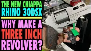 Chiappa Rhino 30DSX...Why a 3 inch Revolver?