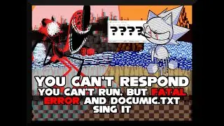 You Can't Respond - You Can't Run Encore, but Documic.txt and FATAL ERROR sing it - FNF Covers