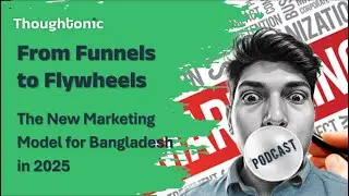 From Funnels to Flywheels: The New Marketing Model for Bangladesh in 2025