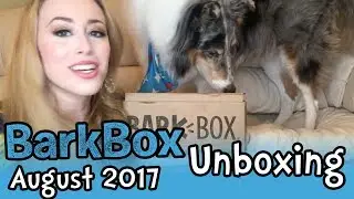 Bark Box - AUGUST 2017 Unboxing!
