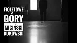 FIOLETOWE GÓRY (Miciński/Bukowski) | Grzegorz Bukowski