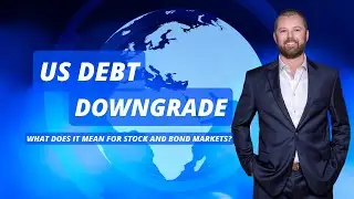 What the US Debt Downgrade Means for Stock and Bond Markets