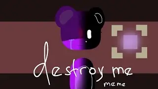 destroy me // meme // вдохновленный : @Bear.-SBA