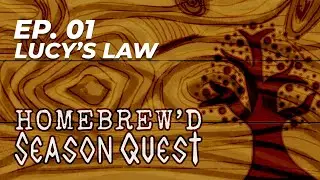 LUCY'S LAW - WHAT IS CON SHORT FOR? | Season Quest - HOMEBREW'D (Ep. 01)