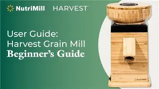 Beginner's Guide: NutriMill Harvest Grain Mill