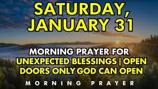 January 31 | Morning Prayer for Unexpected Blessings | Open Doors Only God Can Open