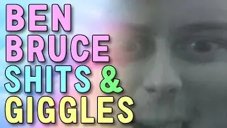 Ben Bruce Shits & Giggles Ep 11- You Ever....