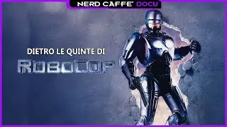 Robocop - Dietro le quinte -  Nerd Caff&egrave; Docu