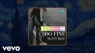 Bravo Man - Too Fine