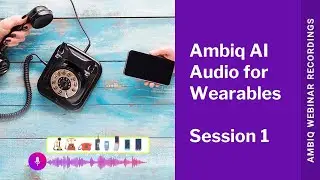 Ambiq SoC AI Audio for Wearables: Wearables Audio Basics (Session 1)