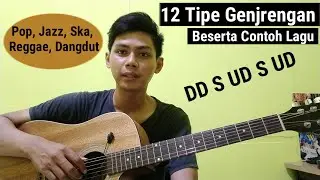 12 Model Genjrengan Berserta Lagu (Tutorial Tipe Strumming Gitar)