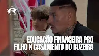EDUCAÇÃO FINANCEIRA PRO FILHO X CASAMENTO DO BUZEIRA