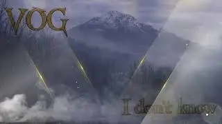 VOG - I don't know