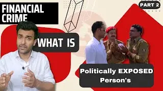 What is PEP ?| Corruption & Bribery | Politically Exposed Person's ? | Financial Crime - 2