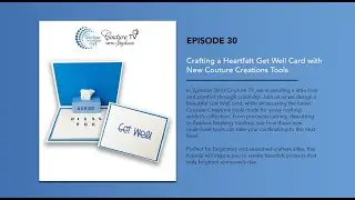 Episode 30 Couture TV - Crafting a Heartfelt Get Well Card with New Couture Creations Tools