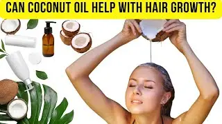 Can Coconut Oil Help with Hair Growth and also Kill Hair lice and their eggs?