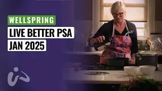 Wellspring Live Better PSA Jan 2025