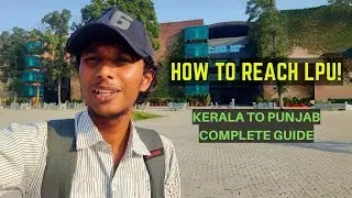 How To Reach Lovely Professional University | Kerala To LPU Punjab Complete Travel Guide | Malayalam