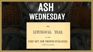 Following the Liturgical Year by Dom Prosper Gu&eacute;ranger - Ash Wednesday