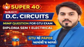 DC CIRCUITS SUPER 40 MIMP FOR GTU EXAM || DIPLOMA SEM 1 ELECTRICAL || GTU IMP #gtu #gtuexam