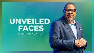 Unveiled Faces || Garry W. Blackmon