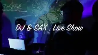 DJ & Sax Live Show - Del Este Eventos Musicales