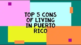 Top 5 Cons of Living In Puerto Rico