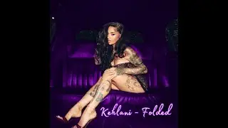 Kehlani - Folded - Chopped and Screwed
