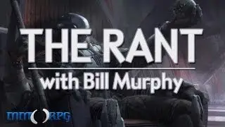 The Rant with Bill Murphy - To MMO or Not to MMO