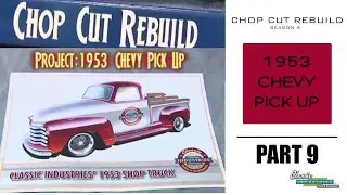 Chop Cut Rebuild: 1953 Chevy Pick Up - Part 9