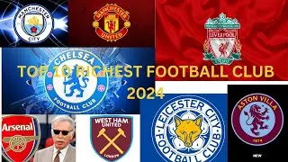Top 10 Richest Football Clubs in England 2024 | Club Values Revealed!