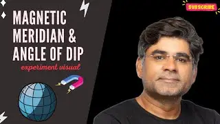 Magnetic Meridian & Angle of dip