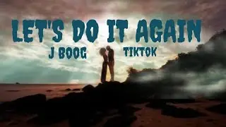 J Boog - Let's do it again (Lyrics) Nice to know you let's do it again, tiktok hits