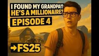 Я НАШЕЛ СВОЕГО ПРОПАВШЕГО ДЕДУШКУ?! ОН БОГАТ?! | Эпизод 4 Farming Simulator 25 (Реалистичный сюжет)