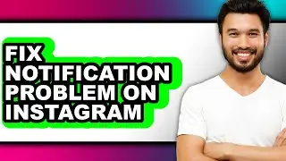 How to Fix Notification Problem on Instagram (updated)