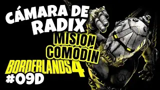 Misi&oacute;n Comod&iacute;n | C&aacute;mara de Radix #09D + Extras | Borderlands 4