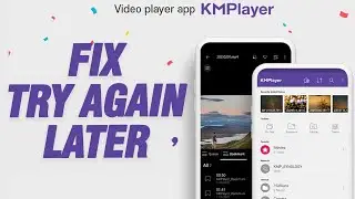 How To Fix KMPlayer App Try Again Later Error | Working